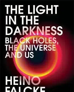 Light in the Darkness - Heino Falcke, Joerg Roemer