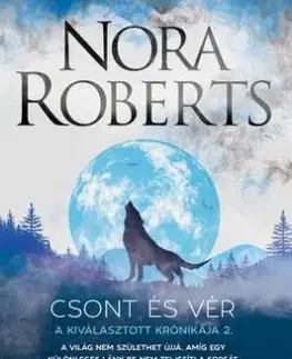 A Kiválasztott Krónikája 2: Csont és vér - Nora Roberts