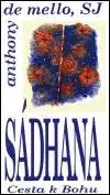 Sádhana : Cesta k Bohu - Anthony de Mello, Pavel Kolmačka