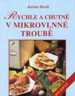 Rychle a chutně v mikrovlnné troubě - Karina Havlů
