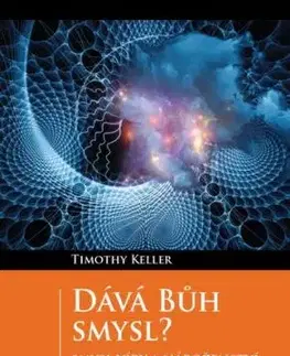Dává Bůh smysl? - Timothy Keller