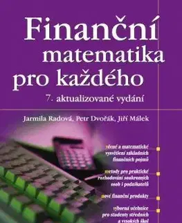 Finanční matematika pro každého 7. aktualizované vydání - Petr Dvořák, Jiří Málek, Jarmila Radová