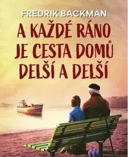A každé ráno je cesta domů delší a delší - Fredrik Backman