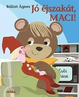 Jó éjszakát Maci! - Ágnes Bálint