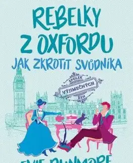 Rebelky z Oxfordu - Jak zkrotit svůdníka - Evie Dunmore