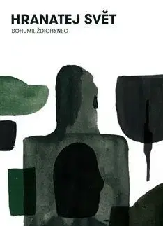 Hranatej svět - Bohumil Ždichynec