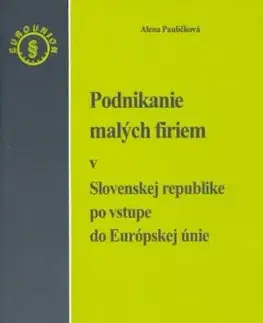 Podnikanie malých firiem v Slovenskej republike po vstupe do Európskej únie - Alena Pauličková
