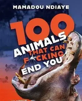 100 Animals That Can F*cking End You - Mamadou Ndiaye
