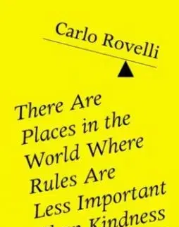 There Are Places in the World Where Rules Are Less Important Than Kindness - Carlo Rovelli