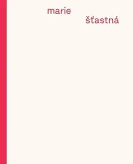 Štěstí jistě přijde - Marie Šťastná