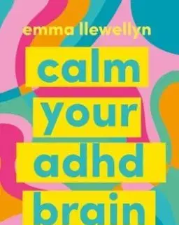 Calm Your ADHD Brain - Emma Llewellyn