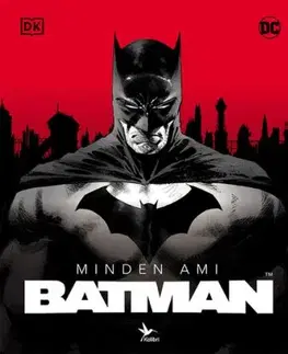 Minden, ami Batman - Matthew K. Manning, Daniel Wallace, László Sepsi