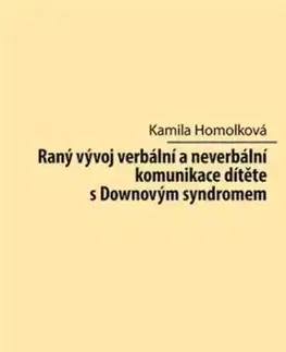 Raný vývoj verbální a neverbální komunikace dítěte s Downovým syndromem - Kamila Homolková