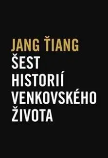 Šest historií venkovského života - Jang Ťiang