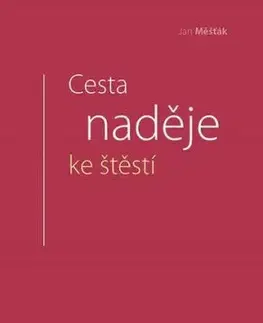 Cesta naděje ke štěstí - Jan Měšťák