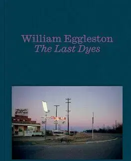 William Eggleston: The Last Dyes - William Eggleston