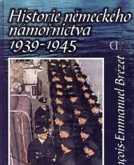 Historie německého námořnictva 1939-1945 - Francois-Emmanuel Brézet