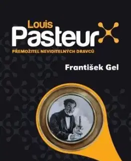 Louis Pasteur - František Gel