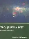 Tělo, jáství a svět - Vladislav Chlumský