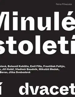 Minulé století - dvacet osobností - Judita Kožíšková, Kateřina Křížkovská, Petra Příkazská