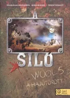 A Siló - Wool 5. - A hajótörött - Keménytábla - Hugh Howey