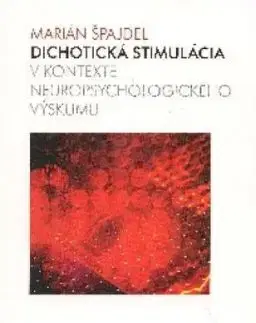 Dichotická stimulácia v kontexte neuropsychologického výskumu - Marián Špajdel