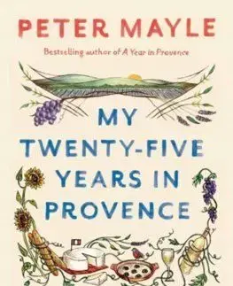 My Twenty-Five Years In Provence - Peter Mayle