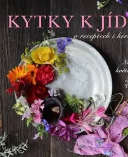 Kytky k jídlu v receptech i herbáři