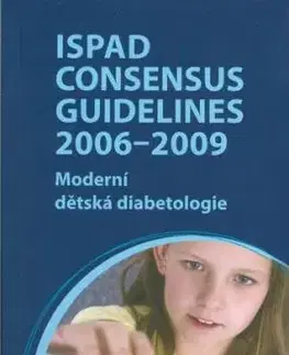 ISPAD Consensus Guidelines 2006-2009. Moderní dětská diabetologie - Ellen Vliet van Aslander, Peter Adolfson, Jeremy Algrove