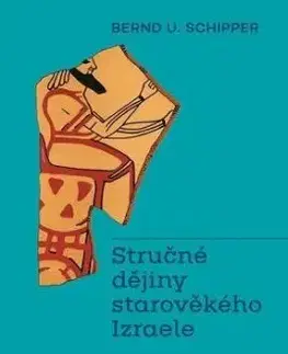 Stručné dějiny starověkého Izraele - Bernd U. Schipper