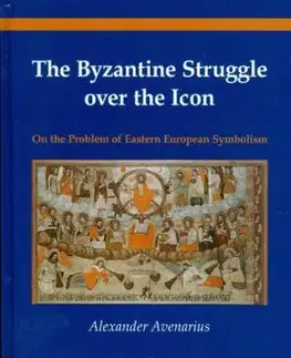 The Byzantine Struggle over the Icon - Alexander Avenarius