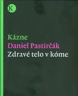Kázne. Zdravé telo v kóme - Daniel Pastirčák