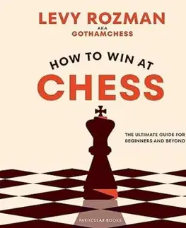 How to Win At Chess - Levy Rozman