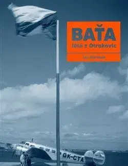Baťa létá z Otrokovic - Jan Herman