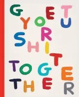Get Your Shit Together - David Shrigley