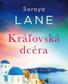 Stratené dcéry 3: Kráľovská dcéra - Soraya Lane