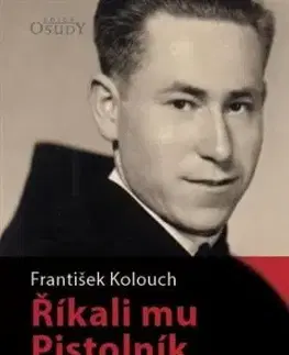 Říkali mu Pistolník - František Kolouch