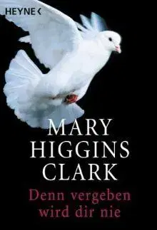 Denn Vergeben Wird Dir Nie - Mary Higgins Clark