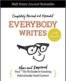 Everybody Writes - Your New and Improved Go-To Guide to Creating Ridiculously Good Content, 2nd Edition - Ann Handley