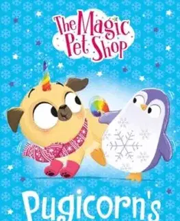 The Magic Pet Shop Stories: Pugicorn's Snowy Friend - Matilda Rose