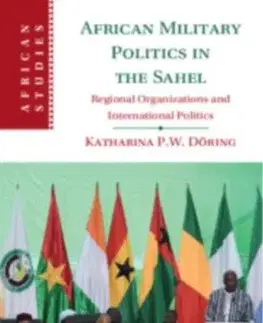 African Military Politics in the Sahel - Katharina P. W. Doring