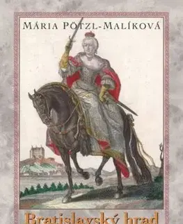 Bratislavský hrad za Márie Terézie - Mária Pötzl-Malíková