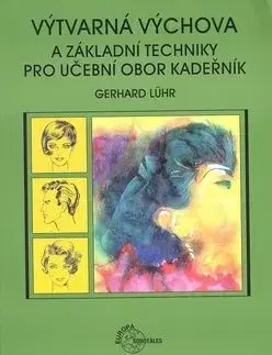 Výtvarná výchova a základní techniky pro učební obor kadeřník - Lühr Gerhard