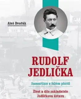 Rudolf Jedlička - Samaritán v bílém plášti - Aleš Dvořák