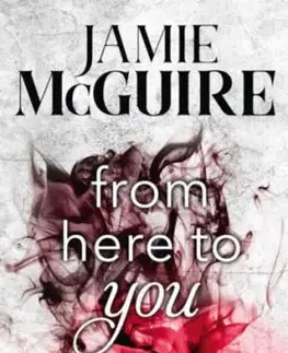 From Here to You - Perzselő menedék - Jamie McGuire