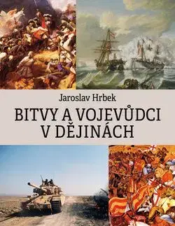 Bitvy a vojevůdci v dějinách - Jaroslav Hrbek