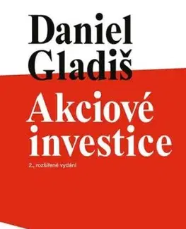 Akciové investice, 2., rozšířené vydání - Daniel Gladiš