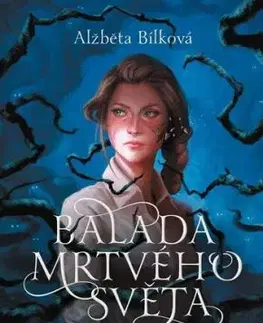 Balada mrtvého světa - Alžběta Bílková