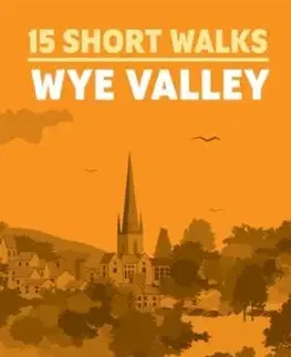 15 Short Walks in the Wye Valley - Mike Dunn