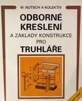 Odborné kreslení a základy konstrukce pro truhláře - Wolfgang Nutsch